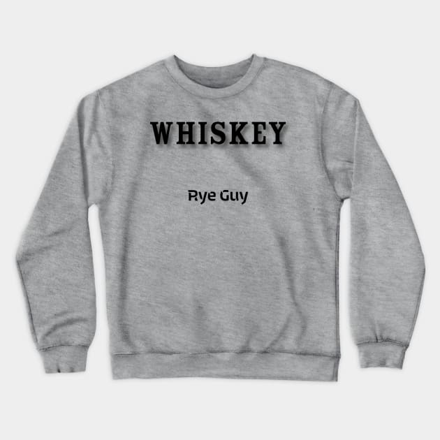 Whiskey: Rye Guy Crewneck Sweatshirt by Old Whiskey Eye